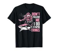 Buceo Diving Women Shark Don't Follow me i do dupid Things Camiseta