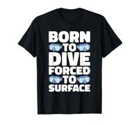 Buceo - Nacido para bucear Forzado a Salir a la Superficie - Diver Camiseta
