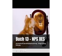 Buch 13 - NPS BES: narzisstische persönlichkeitsstörung - Binge Eating Störung (im Geist die Schatten der Psychologie entwirren)