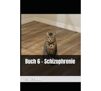 Buch 6 - Schizophrenie (im Geist die Schatten der Psychologie entwirren)