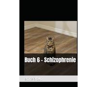 Buch 6 - Schizophrenie (im Geist die Schatten der Psychologie entwirren)