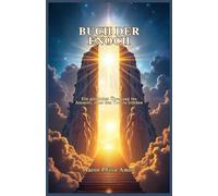 BUCH DER ENOCH: Ein göttlicher Übergang ins Jenseits, ohne den Tod zu erleben