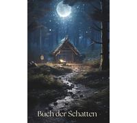 Buch der Schatten, Dein persönliches Hexenbuch für Rituale, Zauber und Tarot, Schattenbuch für Wicca und Paganismus: Magisches Tagebuch für Rituale, Manifestationen und spirituelle Reisen