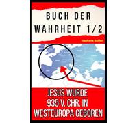 Buch der Wahrheit 1/2 Jesus wurde 935 v. Chr. in Westeuropa geboren