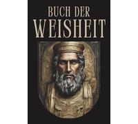 Buch der Weisheit: Die Weisheit Salomos