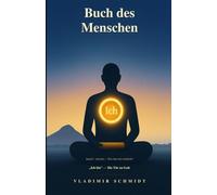 Buch des Menschen: "Ich bin" - Die Tür zu Gott (Ich bin - Wer bin ich wirklich?)