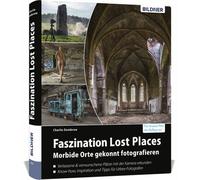 Buch La fascinación de los lugares perdidos: fotografiar con destreza lugares mórbidos