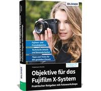 Buch Objetivos para el Fujifilm X-SystemI - Â¡Para hacer mejores fotos desde el principio!