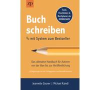 Buch schreiben - mit System zum Bestseller: Das ultimative Handbuch für Autoren von der Idee bis zur Veröffentlichung