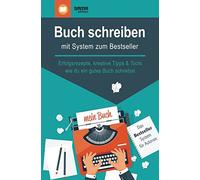 Buch schreiben - mit System zum Bestseller: Erfolgsrezepte, kreative Tipps & Tools, wie du ein gutes Buch schreibst