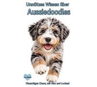 Buch Unnützes Wissen über den Aussiedoodle, Lustige Fakten, freche Wahrheiten & Überraschendes über den beliebten Familienhund, Geschenk für Doodle ... Doodle, Bücher Welpen Erstausstattung, merle