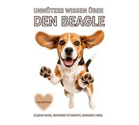 Buch unnützes Wissen über den Beagle, Lustiges Hundebuch mit witzigen Fakten, Wahrheiten, Hundehumor & Geschichten, Geschenk für Beagle Besitzer, ... Neuerscheinungen, Erziehung, Charakter