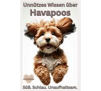 Buch Unnützes Wissen über den Havapoo Lustige Fakten, Fellpflege, Macken & Eigenarten, Wunschhund, Mix aus Havaneser & Pudel,: Lustiges Hundebuch, ... Wahrheiten, Mischling, Zubehör, Kalender,Toy