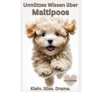 Buch Unnützes Wissen über den Maltipoo, lustige Fakten & freche Wahrheiten über Maltipoos, Edel Mix aus Malteser & Pudel: Lustiges Hundebuch, Kein ... Hundebücher Neu, Mischling, Erstausstattung,