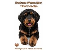 Buch Unnützes Wissen über den Tibet Doodle, Lustige Fakten, Charakter, freche Wahrheiten & Überraschendes über diesen Familienhund, Geschenk für ... Züchter, Witzige Hundebücher Neuerscheinungen