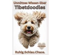 Buch Unnützes Wissen über den Tibetdoodle, Geschenk für Doodle Liebhaber & Besitzer, Witzige Hundebücher Neuerscheinungen: Lustige Fakten & freche ... Bilder, Charakter, Erfahrung,Steckbrief