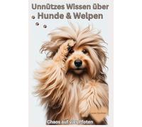 Buch Unnützes Wissen über Hunde & Welpen - Die verrücktesten Fakten & Geschichten der Hundewelt: Lustiges Hundebuch voller Fun Facts, Welpenwahnsinn, ... für Hundebesitzer & Hundeliebhaber, Zubehör