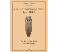 Bucharest Egyptological studies. BES 1. The faces of life, death, and the afterlife. Nuova ediz.