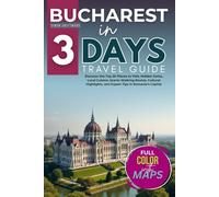 Bucharest in 3 Days (Travel Guide 2025): Discover the Top 20 Places to Visit, Hidden Gems, Local Cuisine, Scenic Walking Routes, Cultural Highlights, and Expert Tips in Romania’s Capital(WITH MAPS)