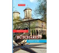 BUCHAREST POCKET GUIDE 2025/2026: QUICK TIPS FOR SMART TRAVEL