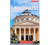 BUCHAREST POCKET GUIDE 2025: Architecture, Culture, and Local Secrets in the Heart of the Capital