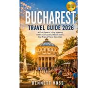 BUCHAREST TRAVEL GUIDE 2026: A First-Timer's 3-Day Itinerary with Local Cuisine, Hidden Gems, Day Trips & Travel Essentials