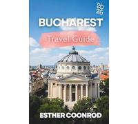 BUCHAREST TRAVEL GUIDE 2026: Enjoy an Unforgettable Tourist Vacation in Romania’s Capital