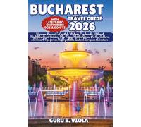 BUCHAREST TRAVEL GUIDE 2026: Uncover Romania’s Capital: Historic Landmarks, Vibrant Nightlife, Local Cuisine, Day Trips, Hidden Gems, Parks, Culture, ... Eastern European Adventure (Safe Tour Home)