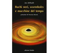 Buchi neri, «wormholes» e macchine del tempo. Nuova ediz. (La scienza è facile)