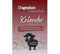 Buchkalender ohne Datum - Ungeplant Glücklich: Wochenplaner ohne Datum zum Selbstausfüllen, Monatsplaner, Motivationsjournal mit Dankbarkeitstagebuch ... - Ziele setzen. Jahreskalender für Frauen