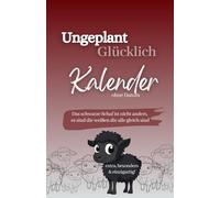 Buchkalender ohne Datum - Ungeplant Glücklich: Wochenplaner ohne Datum zum Selbstausfüllen, Monatsplaner, Motivationsjournal mit Dankbarkeitstagebuch ... - Ziele setzen. Jahreskalender für Frauen