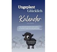 Buchkalender ohne Datum - Ungeplant Glücklich: Wochenplaner ohne Datum zum Selbstausfüllen, Monatsplaner, Motivationsjournal mit Dankbarkeitstagebuch ... - Ziele setzen. Jahreskalender für Frauen