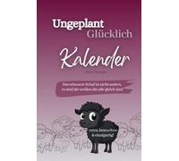 Buchkalender ohne Datum - Ungeplant Glücklich: Wochenplaner ohne Datum zum Selbstausfüllen, Monatsplaner, Motivationsjournal mit Dankbarkeitstagebuch ... - Ziele setzen. Jahreskalender für Frauen