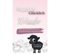 Buchkalender ohne Datum - Ungeplant Glücklich: Wochenplaner ohne Datum zum Selbstausfüllen, Monatsplaner, Motivationsjournal mit Dankbarkeitstagebuch ... - Ziele setzen. Jahreskalender für Frauen