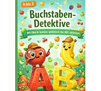 Buchstaben-Detektive - Obst & Gemüse von A bis Z: Spielerisch das ABC lernen mit liebevollen Ausmalbildern für Kinder ab 3 Jahren | Vorschule & Kindergarten
