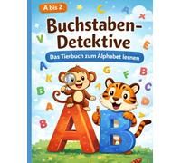 Buchstaben-Detektive - Tiere: Alphabet lernen mit Tieren - Lern- und Malbuch für Kinder von 4-6 Jahren