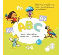 Buchstaben lernen - Übungsheft für Kinder: Übungen für Feinmotorik, Konzentration und Gehirntraining (Meine ersten Buchstaben)