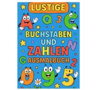 Buchstaben und Zahlen Ausmalbuch: Lernmalbuch für Kinder: Deutsches Alphabet und Zahlen zum Ausmalen