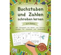 Buchstaben und Zahlen schreiben lernen ab 4 Jahren: ABC Übungsheft mit Bastel- und Schwungübungen für Vorschule und Kindergarten | Spielerisch fit für die Einschulung