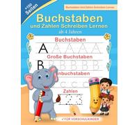 Buchstaben und Zahlen Schreiben Lernen ab 4 Jahren: Lernheft zum Schreiben Lernen für Kindergartenkinder | Alphabet und Zahlen Übungen für Vorschule und Schulanfang