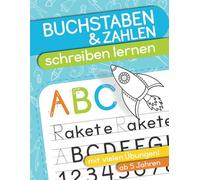 Buchstaben und Zahlen schreiben lernen ab 5 Jahren: Schreibübungen Vorschule Übungsheft ab 5 Junge und Mädchen - auch für Kindergarten und Grundschule