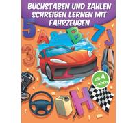 Buchstaben und Zahlen schreiben lernen mit Fahrzeugen ab 4 Jahre: Lustiges Übungsheft für Schreibanfänger von A bis Z und 0 bis 20 - Perfekt für Kindergarten und Vorschule