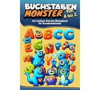 Buchstabenmonster von A bis Z: Schreiben mit den Buchstabenmonstern - Dein Abenteuer ins Alphabet