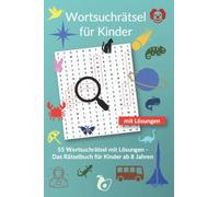 Buchstabensalat Rätselbuch für Kinder: 55 Wortsuch Rätsel für Jungen und Mädchen ab 8 Jahren: toller Rätselspaß | Wörter suchen mit Lösungen | Wortgitter mit spannenden Kategorien