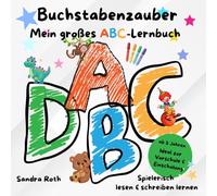 Buchstabenzauber - Mein großes ABC Lernbuch: Spielerisch lesen & schreiben lernen - Ideal zur Vorschule & Einschulung