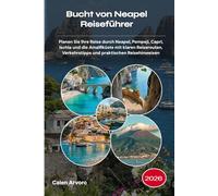 Bucht von Neapel Reiseführer 2026: Planen Sie Ihre Reise durch Neapel, Pompeji, Capri, Ischia und die Amalfiküste mit klaren Reiserouten, Verkehrstipps und praktischen Reisehinweisen