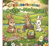 Buchtitel: Kunterbunter Oster-Malspaß: 40 süße Ausmalbilder mit kleinem Suchspiel: Finde Sonne und Käfer! - Kreative Förderung von Konzentration und Feinmotorik für Kinder von 3-6 Jahren