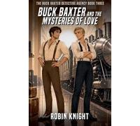 Buck Baxter and the Mysteries of Love: 3 (The Buck Baxter Detective Agency)