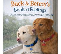 Buck & Benny's Book of Feelings: Understanding Big Feelings, One Wag at a Time (Buck and Benny's Adventure Series)