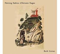 BUCK CURRAN - MORNING HAIKUS, AFTERNOON RAGAS